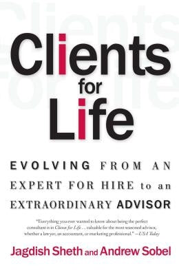 Clients for Life: Evolving from an Expert-for-Hire to an Extraordinary Adviser - Paperback | Diverse Reads