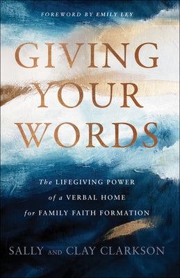 Giving Your Words: The Lifegiving Power of a Verbal Home for Family Faith Formation - Hardcover | Diverse Reads