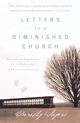 Letters to a Diminished Church: Passionate Arguments for the Relevance of Christian Doctrine - Paperback | Diverse Reads