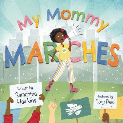 My Mommy Marches - Hardcover |  Diverse Reads
