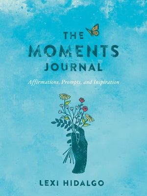 The Moments Journal: Affirmations, Prompts, and Inspiration - Paperback | Diverse Reads