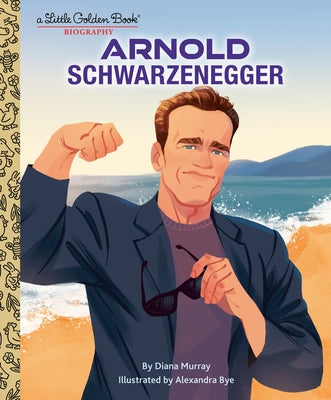 Arnold Schwarzenegger: A Little Golden Book Biography - Hardcover | Diverse Reads