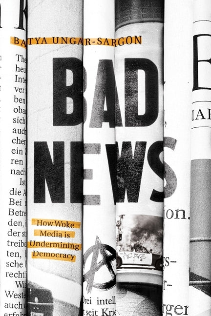 Bad News: How Woke Media Is Undermining Democracy - Paperback | Diverse Reads