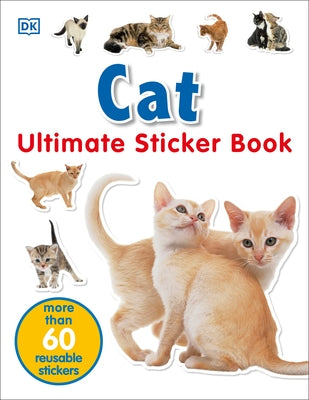Ultimate Sticker Book: Cat: More Than 60 Reusable Stickers - Paperback | Diverse Reads