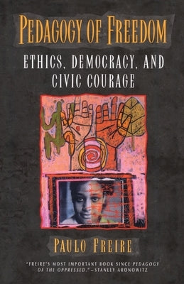Pedagogy of Freedom: Ethics, Democracy, and Civic Courage / Edition 1 - Paperback | Diverse Reads
