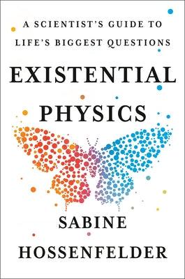 Existential Physics: A Scientist's Guide to Life's Biggest Questions - Hardcover | Diverse Reads