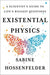 Existential Physics: A Scientist's Guide to Life's Biggest Questions - Hardcover | Diverse Reads