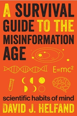 A Survival Guide to the Misinformation Age: Scientific Habits of Mind - Paperback | Diverse Reads
