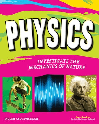 Physics: Investigate the Mechanics of Nature - Paperback | Diverse Reads