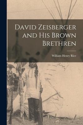 David Zeisberger and His Brown Brethren - Paperback | Diverse Reads