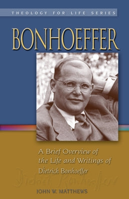 Bonhoeffer: A Brief Overview of the Life and Writings of Dietrich Bonhoeffer - Paperback | Diverse Reads