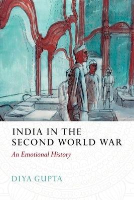 India in the Second World War: An Emotional History - Hardcover | Diverse Reads