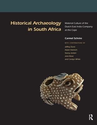 Historical Archaeology in South Africa: Material Culture of the Dutch East India Company at the Cape - Paperback | Diverse Reads