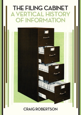 The Filing Cabinet: A Vertical History of Information - Paperback | Diverse Reads