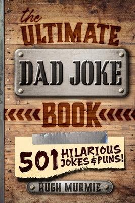 The Ultimate Dad Joke Book: 501 Hilarious Puns, Funny One Liners and Clean Cheesy Dad Jokes for Kids - Paperback | Diverse Reads