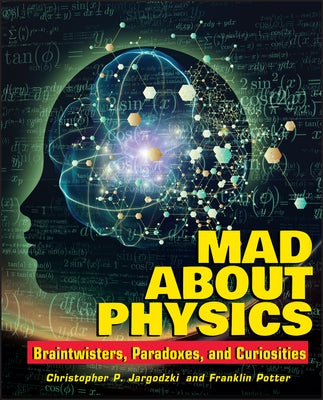 Mad about Physics: Braintwisters, Paradoxes, and Curiosities - Paperback | Diverse Reads