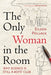 The Only Woman in the Room: Why Science Is Still a Boys' Club - Paperback | Diverse Reads