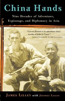 China Hands: Nine Decades of Adventure, Espionage, and Diplomacy in Asia - Paperback | Diverse Reads