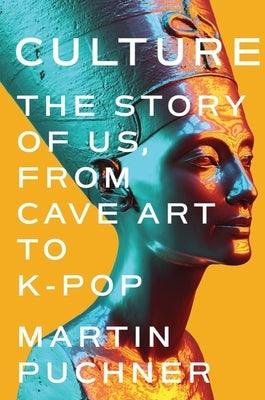 Culture: The Story of Us, from Cave Art to K-Pop - Hardcover | Diverse Reads