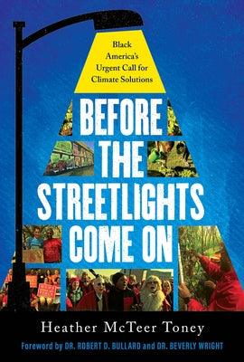 Before the Streetlights Come on: Black America's Urgent Call for Climate Solutions - Hardcover |  Diverse Reads