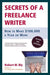Secrets of a Freelance Writer: How to Make $100,000 a Year or More - Paperback | Diverse Reads