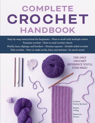 Complete Crochet Handbook: The Only Crochet Reference You'll Ever Need - Paperback | Diverse Reads