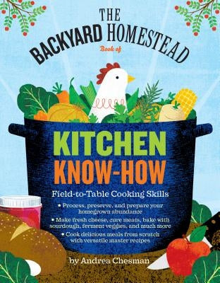 The Backyard Homestead Book of Kitchen Know-How: Field-to-Table Cooking Skills - Paperback | Diverse Reads