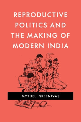 Reproductive Politics and the Making of Modern India - Paperback | Diverse Reads