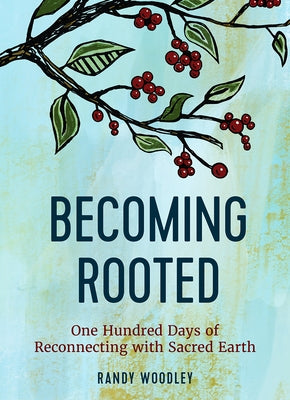 Becoming Rooted: One Hundred Days of Reconnecting with Sacred Earth - Hardcover | Diverse Reads