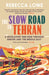 The Slow Road to Tehran: A Revelatory Bike Ride Through Europe and the Middle East - Paperback | Diverse Reads