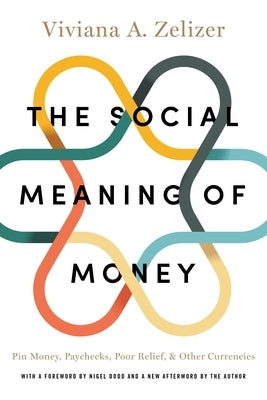 The Social Meaning of Money: Pin Money, Paychecks, Poor Relief, and Other Currencies - Paperback | Diverse Reads