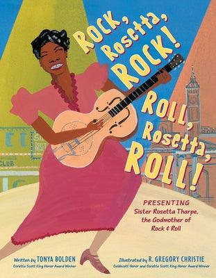 Rock, Rosetta, Rock! Roll, Rosetta, Roll!: Presenting Sister Rosetta Tharpe, the Godmother of Rock & Roll - Hardcover |  Diverse Reads