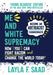 Me and White Supremacy - Hardcover |  Diverse Reads