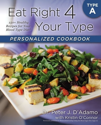 Eat Right 4 Your Type Personalized Cookbook Type A: 150+ Healthy Recipes For Your Blood Type Diet - Paperback | Diverse Reads