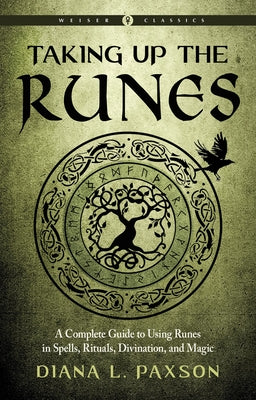 Taking Up the Runes: A Complete Guide to Using Runes in Spells, Rituals, Divination, and Magic - Paperback | Diverse Reads