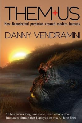 Them and Us: How Neanderthal Predation Created Modern Humans - Paperback | Diverse Reads