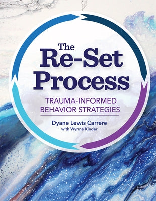The Re-Set Process: Trauma-Informed Behavior Strategies - Paperback | Diverse Reads