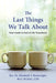 The Last Things We Talk About: Your Guide to End of Life Transitions - Paperback | Diverse Reads