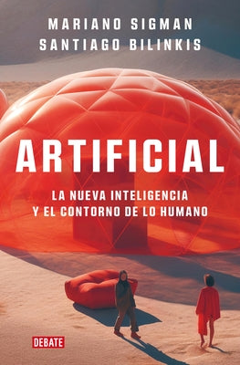 Artificial: La Nueva Inteligencia Y El Contorno de Lo Humano / Artificial - Paperback | Diverse Reads