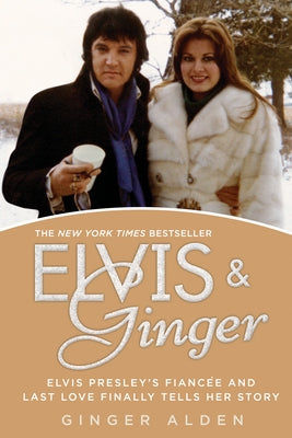 Elvis and Ginger: Elvis Presley's Fiancée and Last Love Finally Tells Her Story - Paperback | Diverse Reads