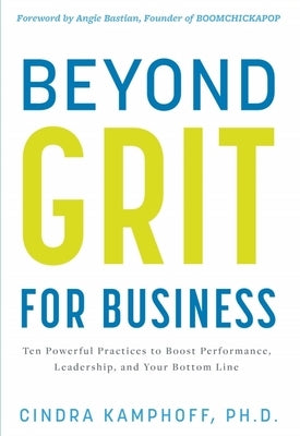 Beyond Grit for Business: Ten Powerful Practices to Boost Performance, Leadership, and Your Bottom Line - Hardcover | Diverse Reads