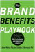 The Brand Benefits Playbook: Why Customers Aren't Buying What You're Selling--And What to Do about It - Hardcover | Diverse Reads