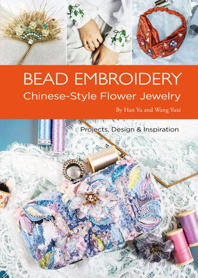 Bead Embroidery: Chinese-Style Flower Jewelry - Paperback | Diverse Reads