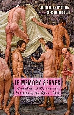 If Memory Serves: Gay Men, Aids, and the Promise of the Queer Past - Paperback