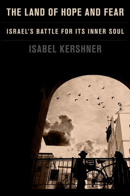 The Land of Hope and Fear: Israel's Battle for Its Inner Soul - Hardcover | Diverse Reads