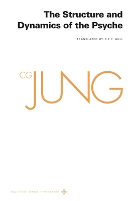 Collected Works of C. G. Jung, Volume 8: The Structure and Dynamics of the Psyche - Paperback | Diverse Reads