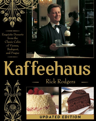 Kaffeehaus: Exquisite Desserts from the Classic Cafes of Vienna, Budapest, and Prague Revised Edition - Hardcover | Diverse Reads