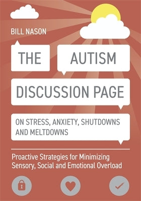 The Autism Discussion Page on Stress, Anxiety, Shutdowns and Meltdowns: Proactive Strategies for Minimizing Sensory, Social and Emotional Overload - Paperback | Diverse Reads