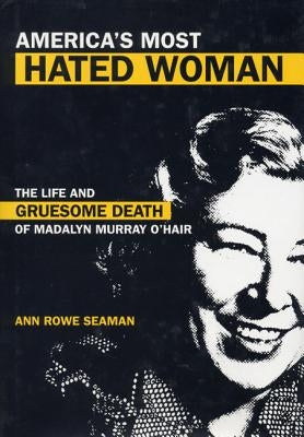 America's Most Hated Woman: The Life and Gruesome Death of Madalyn Murray O'Hair - Paperback | Diverse Reads