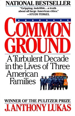 Common Ground: A Turbulent Decade in the Lives of Three American Families (Pulitzer Prize Winner) - Paperback | Diverse Reads